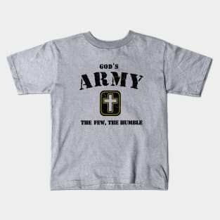 God's Army, The few, the humble, black text Kids T-Shirt